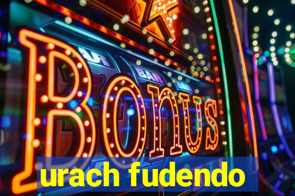 urach fudendo